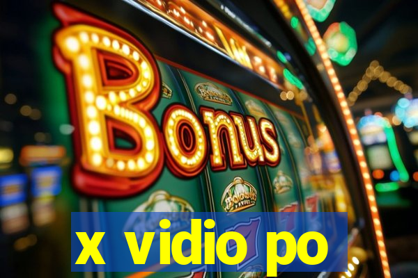 x vidio po